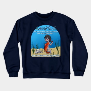 Weirdmaids - NOT your mermaid princess Crewneck Sweatshirt